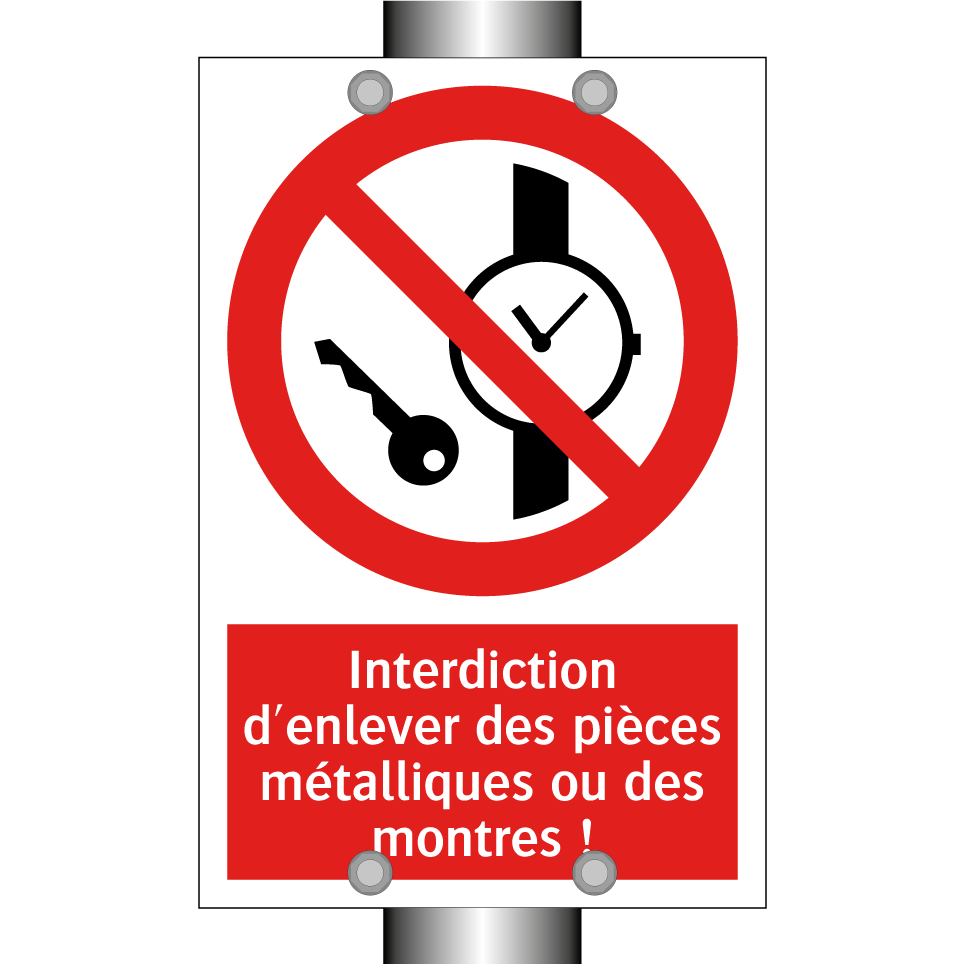 Interdiction d'enlever des pièces métalliques ou des montres !