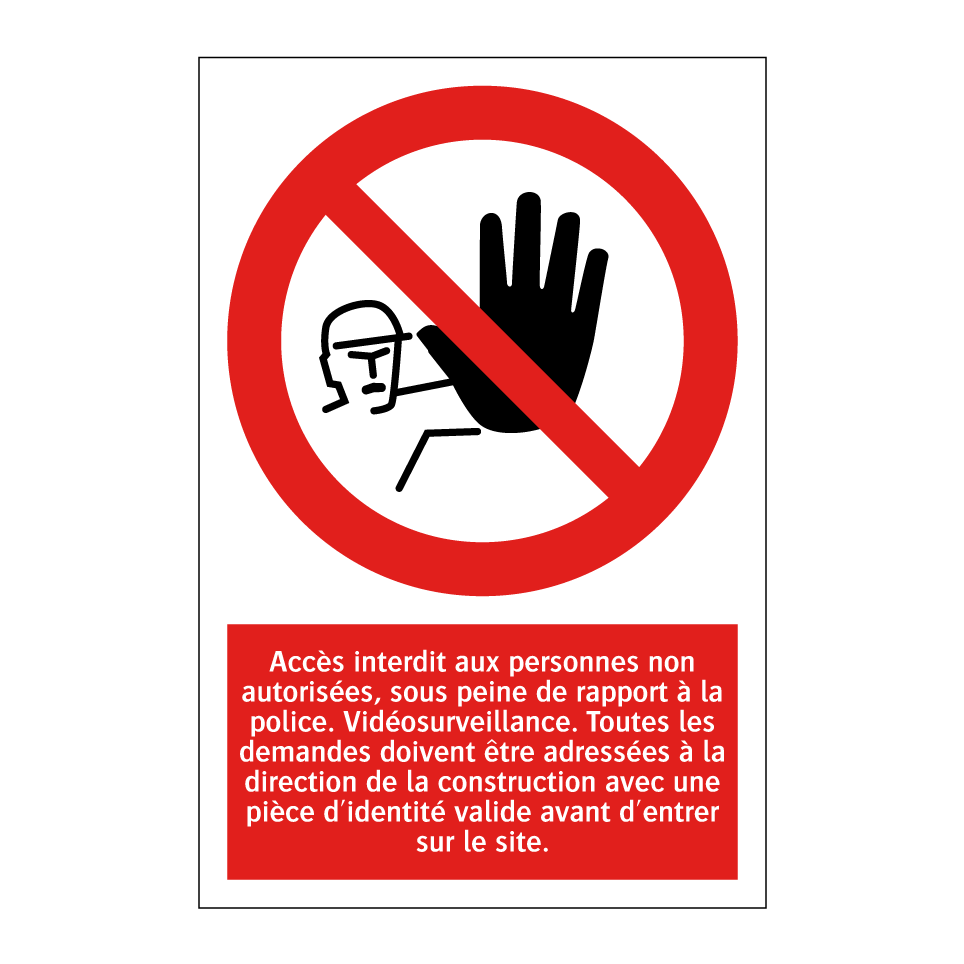 Accès interdit aux personnes non autorisées, sous peine de rapport à la police. Vidéosurveillance. Toutes les demandes doivent être adressées à la direction de la construction avec une pièce d'identité valide avant d'entrer sur le site.