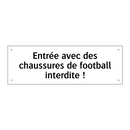 Entrée avec des chaussures de football interdite !
