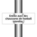 Entrée avec des chaussures de football interdite !