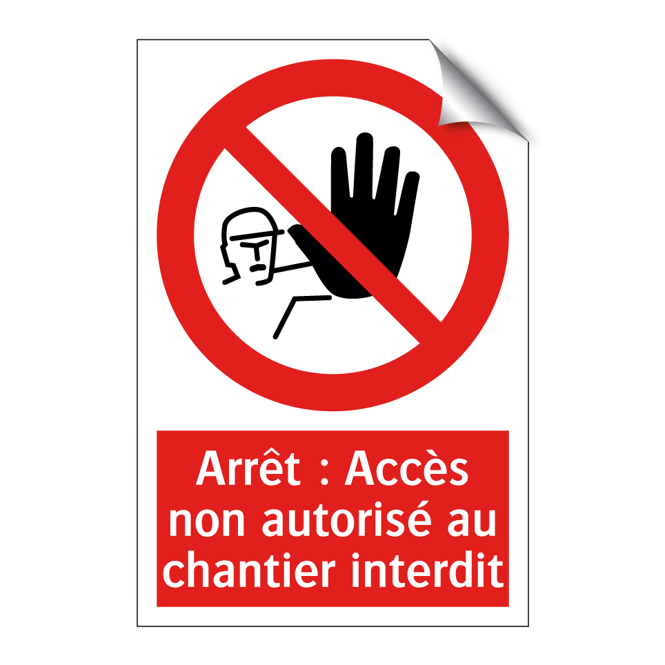 Arrêt : Accès non autorisé au chantier interdit