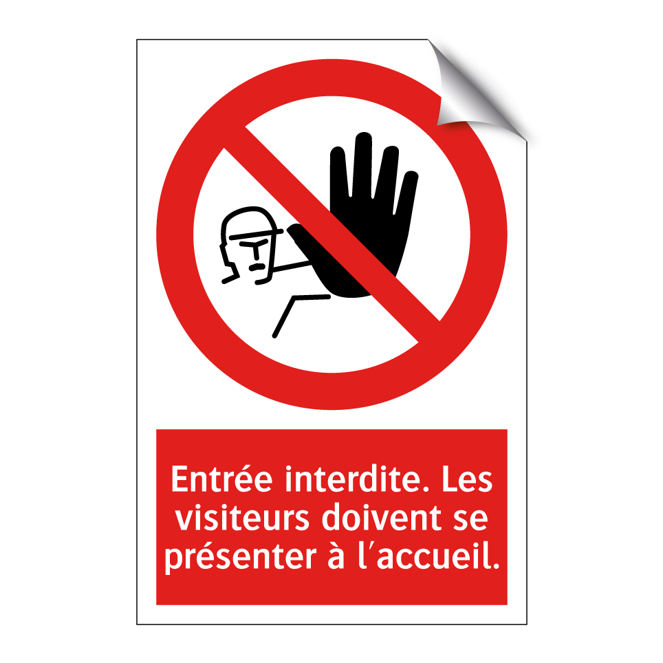 Entrée interdite. Les visiteurs doivent se présenter à l'accueil.