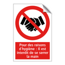 Pour des raisons d'hygiène : Il est interdit de se serrer la main