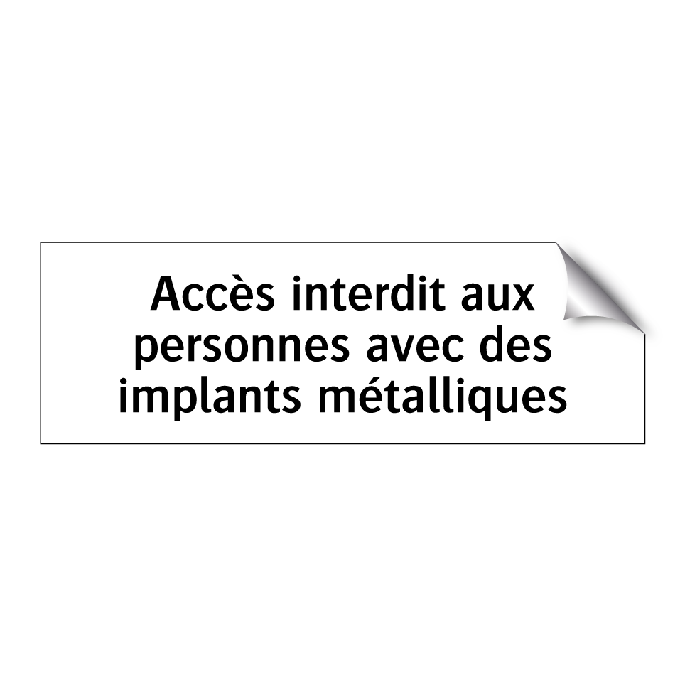 Accès interdit aux personnes avec des implants métalliques