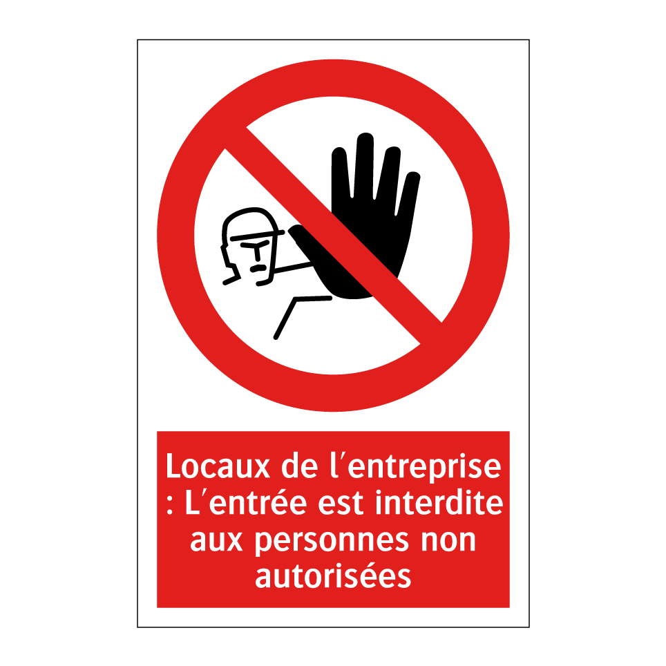 Locaux de l'entreprise : L'entrée est interdite aux personnes non autorisées