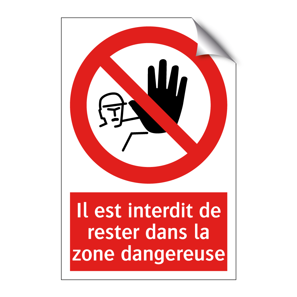 Il est interdit de rester dans la zone dangereuse