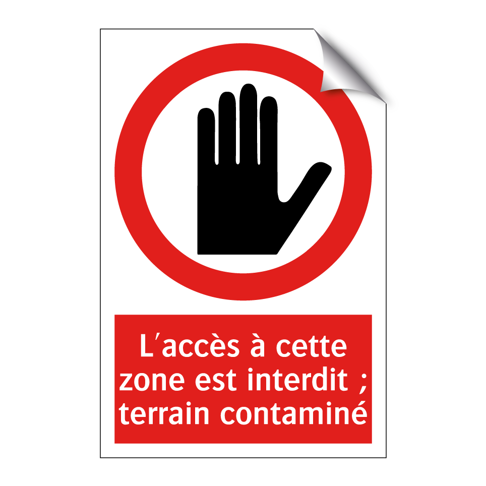 L'accès à cette zone est interdit ; terrain contaminé