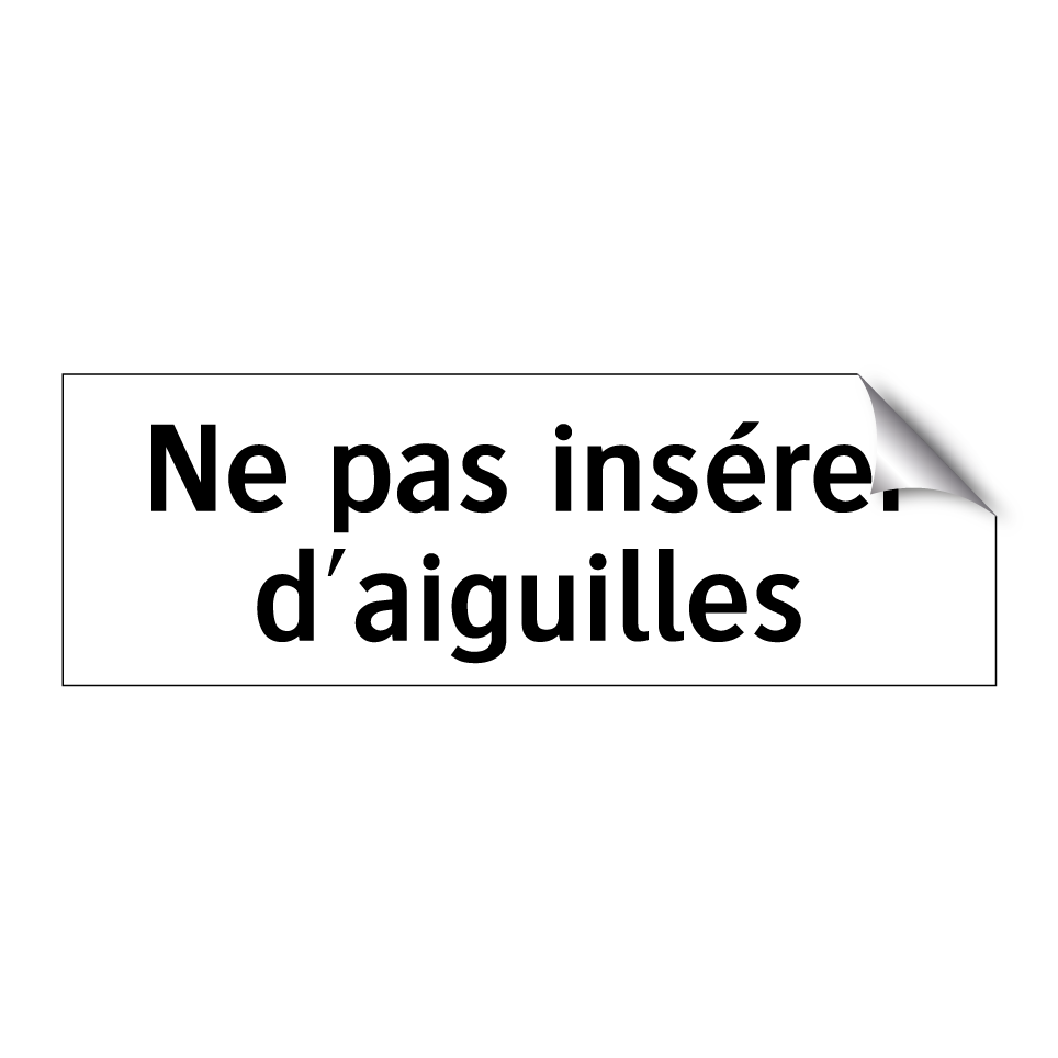 Ne pas insérer d'aiguilles