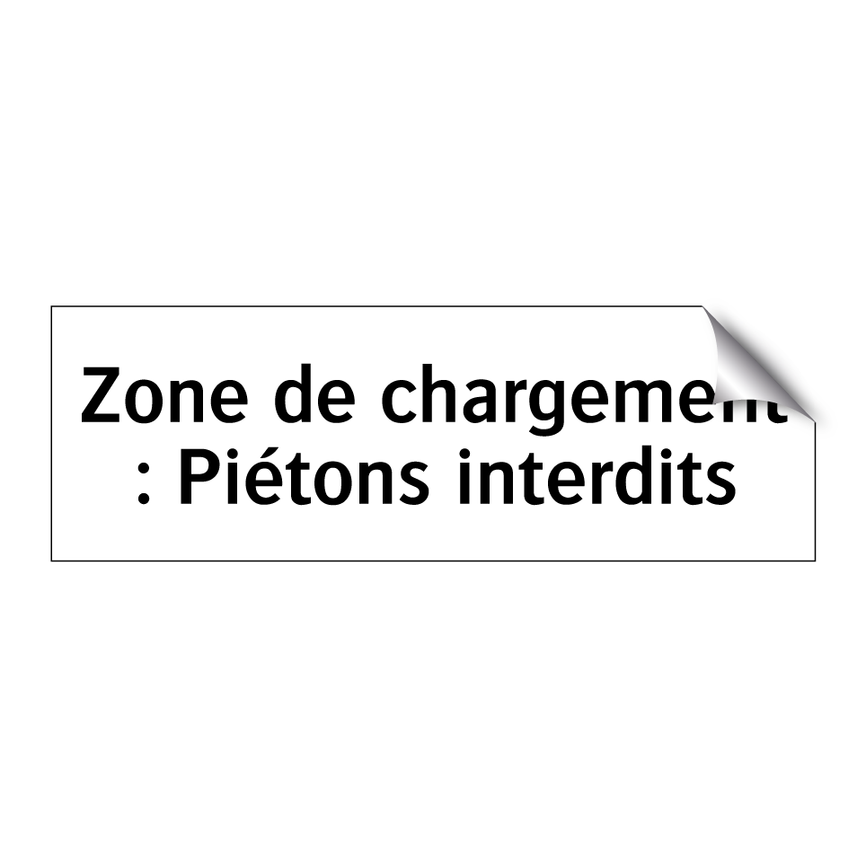 Zone de chargement : Piétons interdits