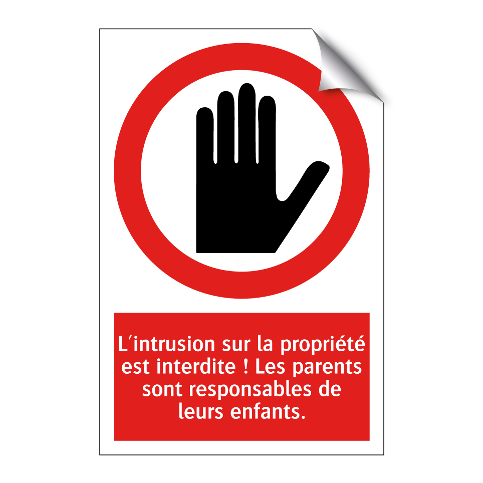 L'intrusion sur la propriété est interdite ! Les parents sont responsables de leurs enfants.