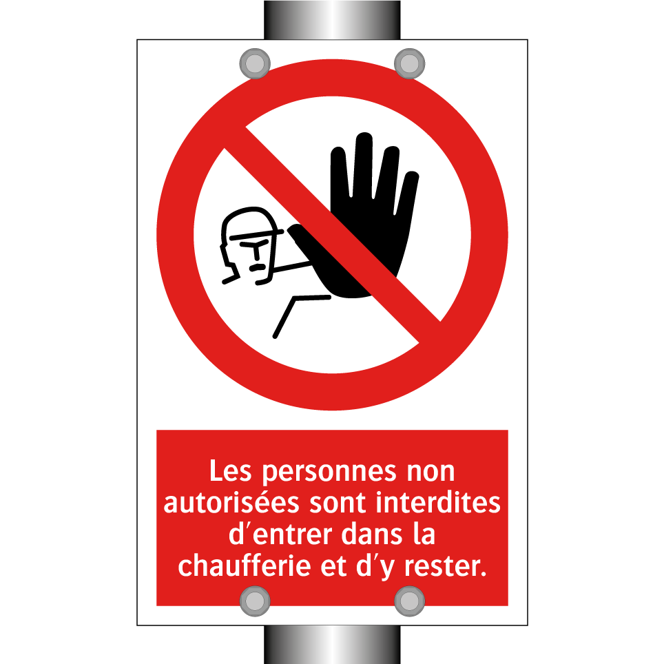 Les personnes non autorisées sont interdites d'entrer dans la chaufferie et d'y rester.