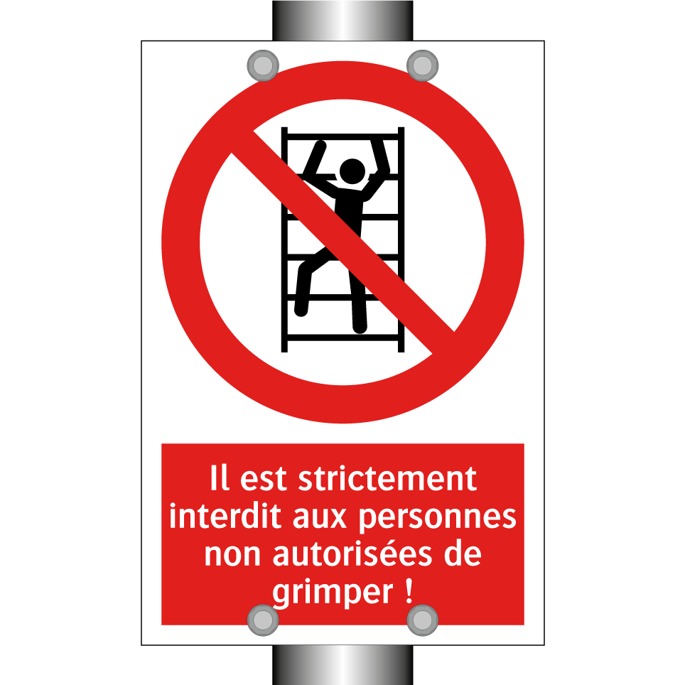 Il est strictement interdit aux personnes non autorisées de grimper !