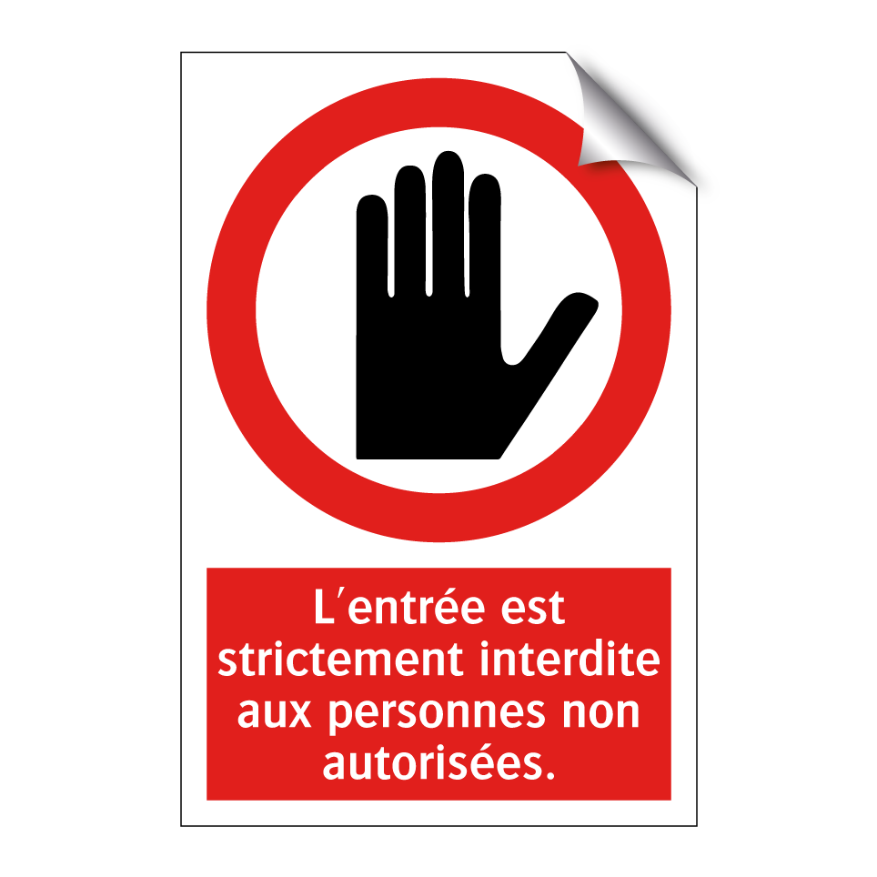 L'entrée est strictement interdite aux personnes non autorisées.