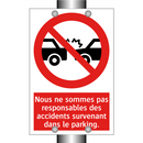 Nous ne sommes pas responsables des accidents survenant dans le parking.