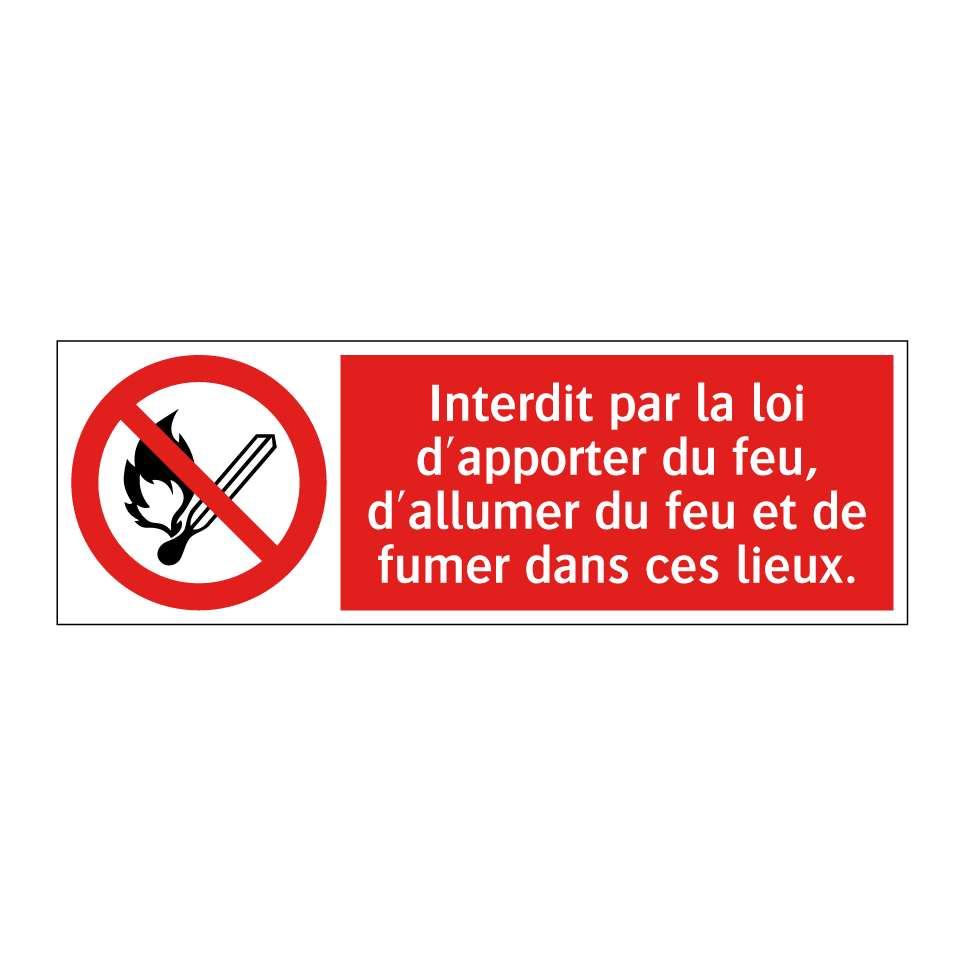 Interdit par la loi d'apporter du feu, d'allumer du feu et de fumer dans ces lieux.