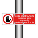 Entrée interdite. Toute infraction sera poursuivie conformément à la loi