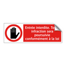 Entrée interdite. Toute infraction sera poursuivie conformément à la loi