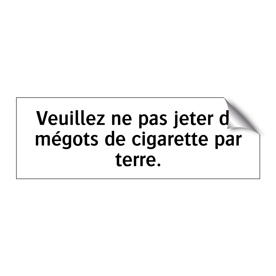 Veuillez ne pas jeter de mégots de cigarette par terre.