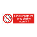 Fonctionnement avec chaîne interdit !