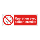 Opération avec collier interdite