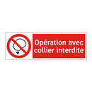 Opération avec collier interdite