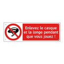 Enlevez le casque et la longe pendant que vous jouez !