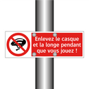 Enlevez le casque et la longe pendant que vous jouez !