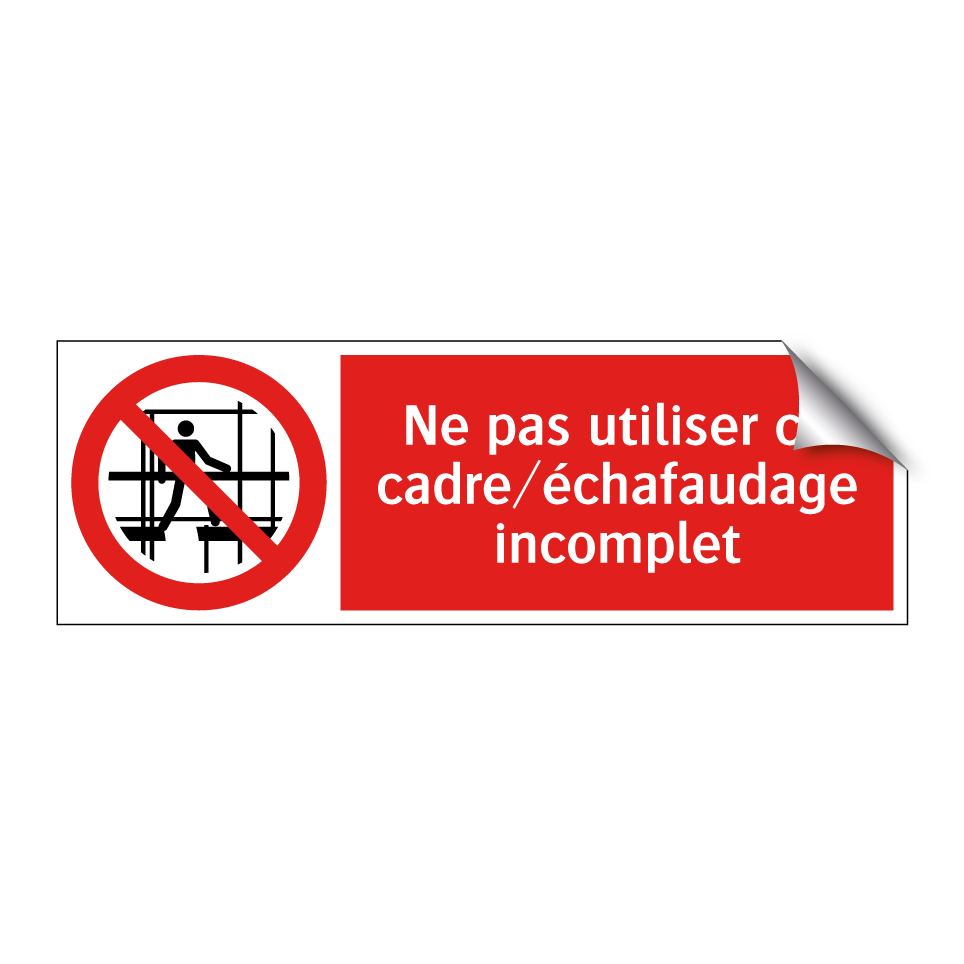 Ne pas utiliser ce cadre/échafaudage incomplet