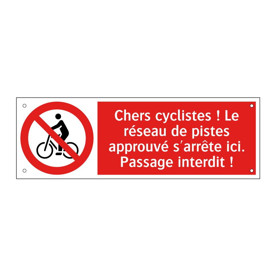 Chers cyclistes ! Le réseau de pistes approuvé s'arrête ici. Passage interdit !