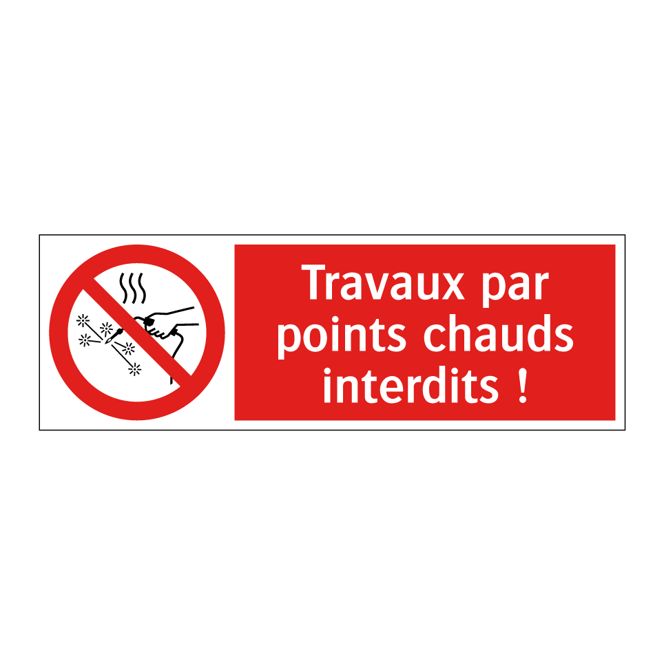 Travaux par points chauds interdits !