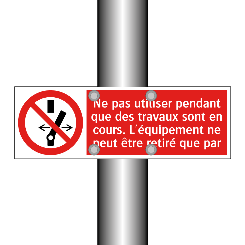 Ne pas utiliser pendant que des travaux sont en cours. L'équipement ne peut être retiré que par
