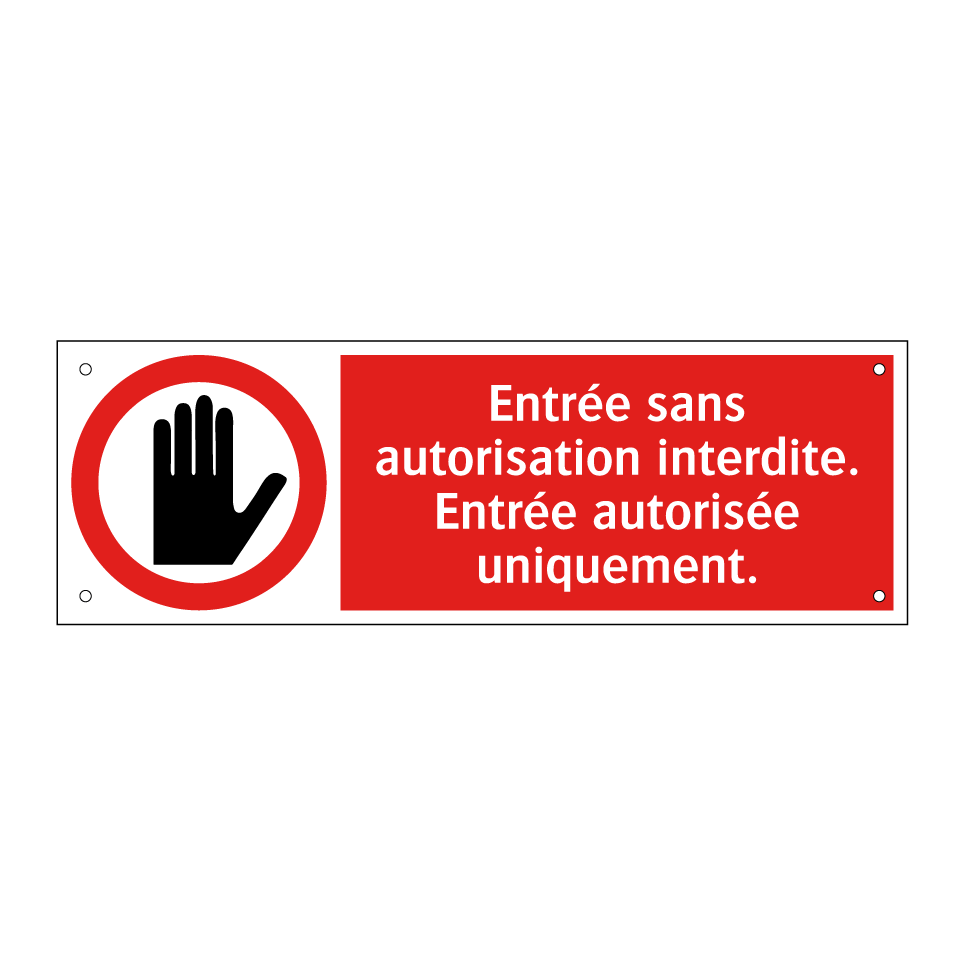 Entrée sans autorisation interdite. Entrée autorisée uniquement.