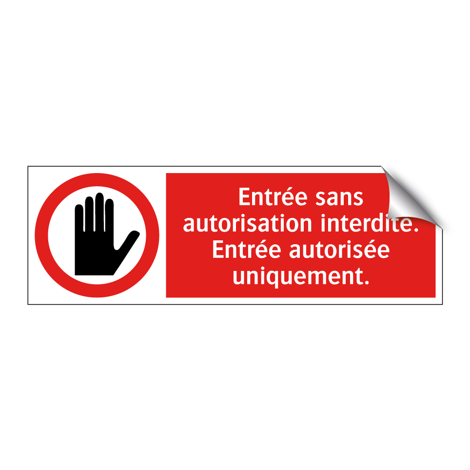 Entrée sans autorisation interdite. Entrée autorisée uniquement.