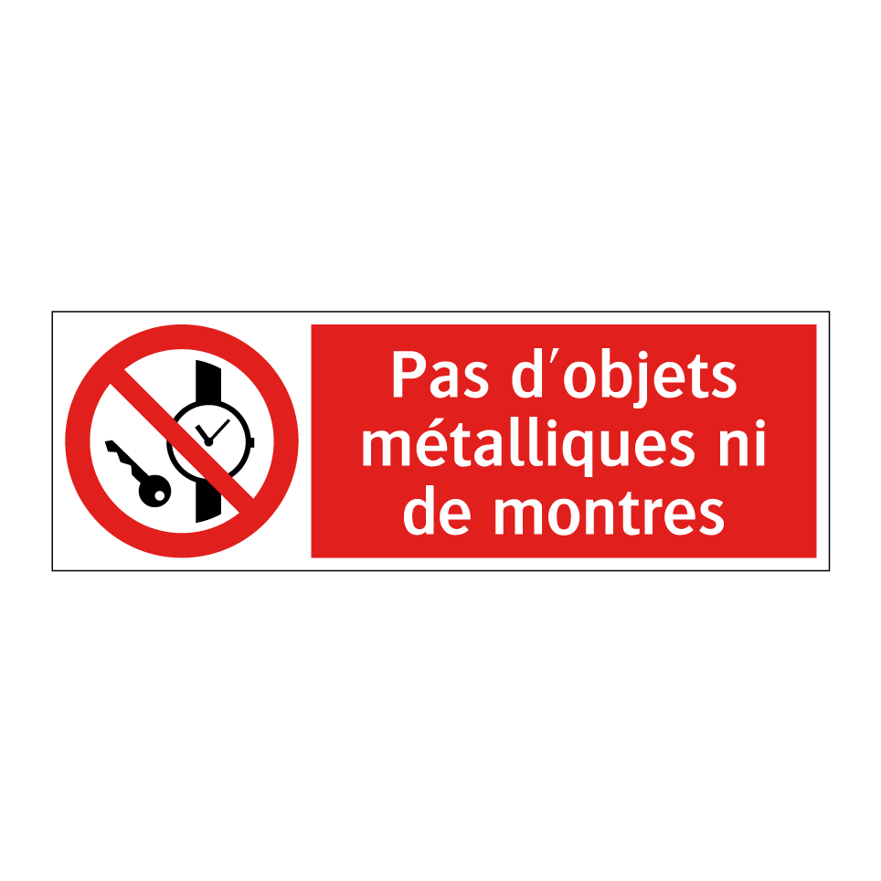 Pas d'objets métalliques ni de montres