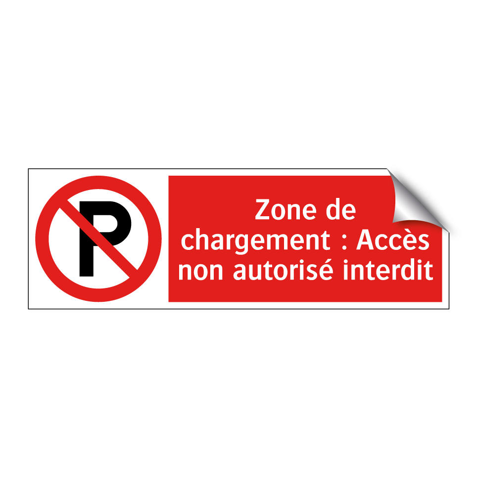 Zone de chargement : Accès non autorisé interdit