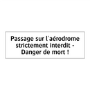 Passage sur l'aérodrome strictement interdit - Danger de mort !