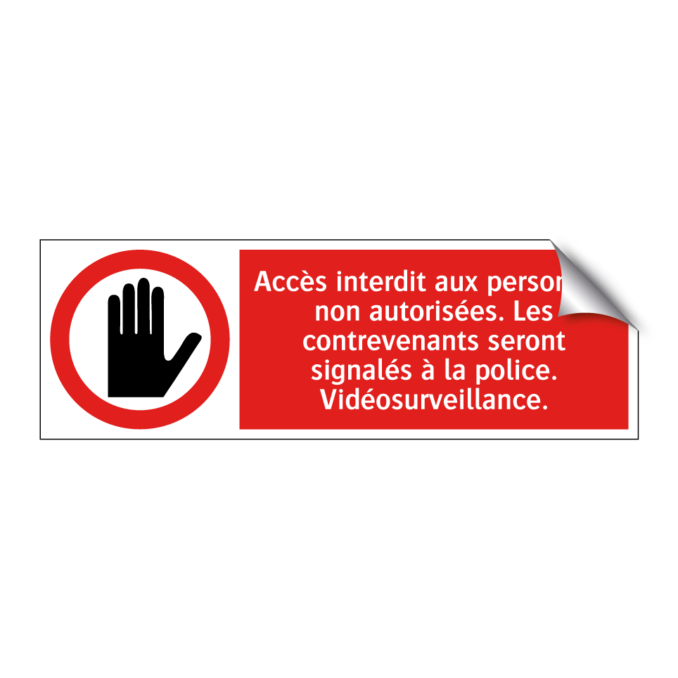 Accès interdit aux personnes non autorisées. Les contrevenants seront signalés à la police. Vidéosurveillance.