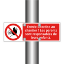 Entrée interdite au chantier ! Les parents sont responsables de leurs enfants.