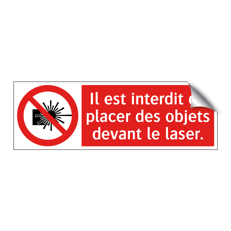 Il est interdit de placer des objets devant le laser.