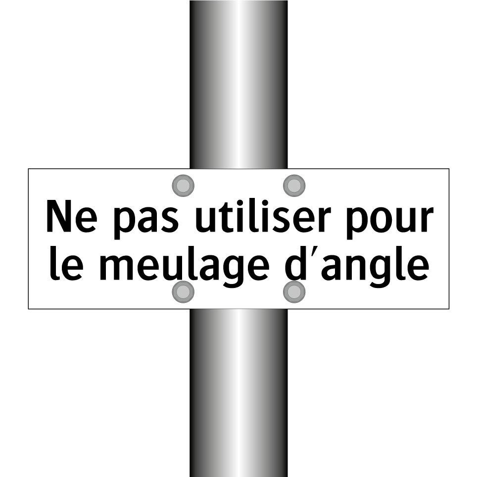 Ne pas utiliser pour le meulage d'angle
