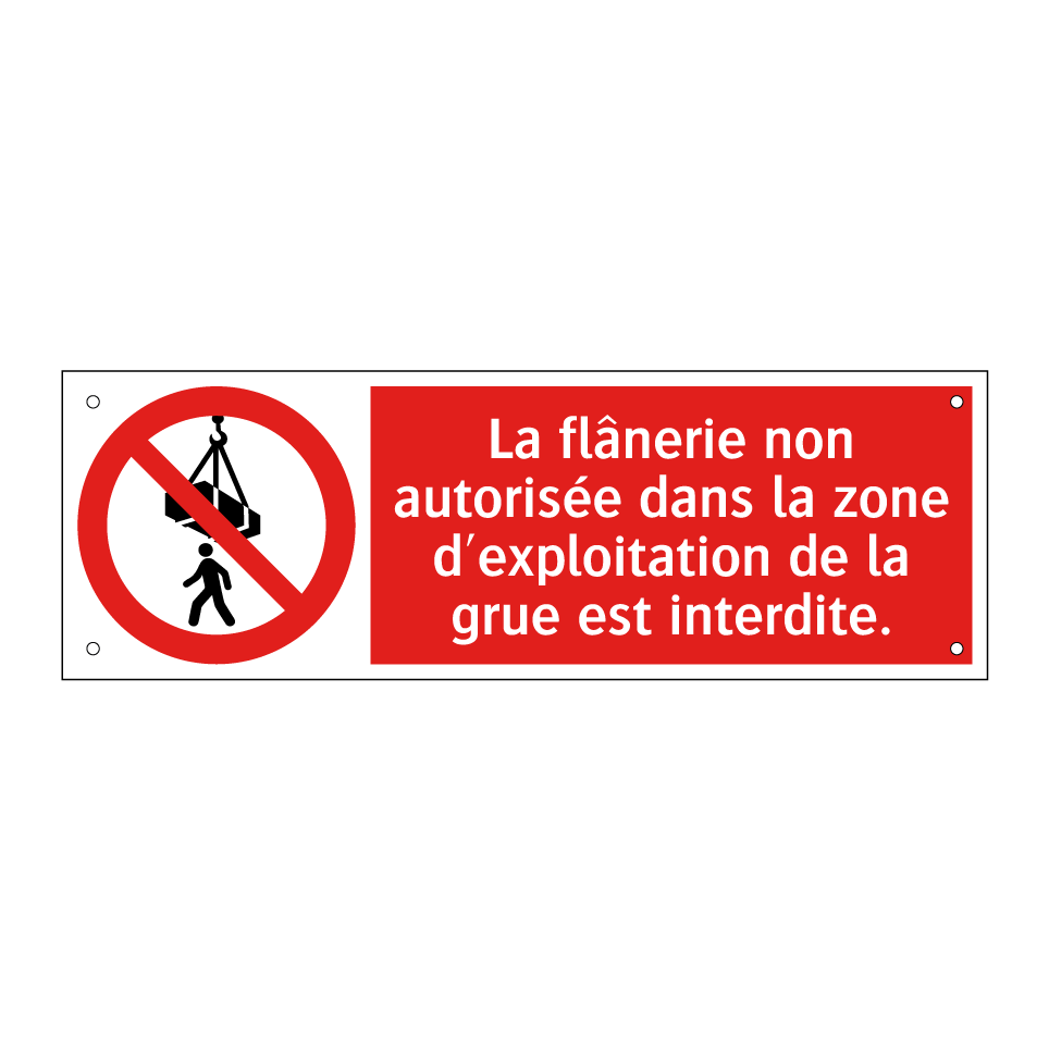 La flânerie non autorisée dans la zone d'exploitation de la grue est interdite.