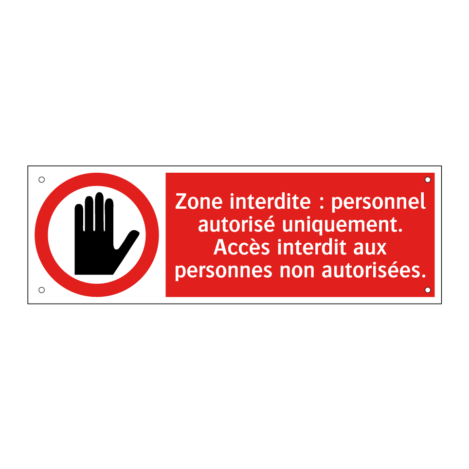 Zone interdite : personnel autorisé uniquement. Accès interdit aux personnes non autorisées.