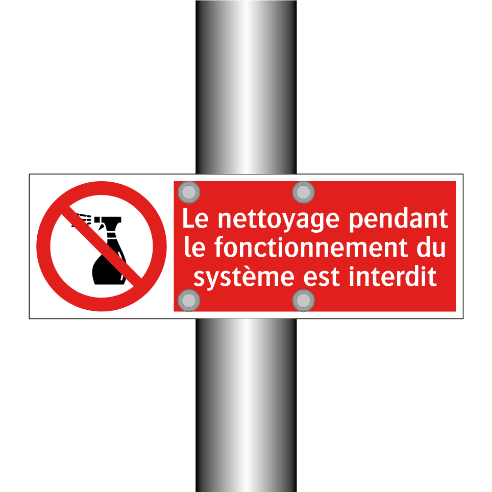 Le nettoyage pendant le fonctionnement du système est interdit