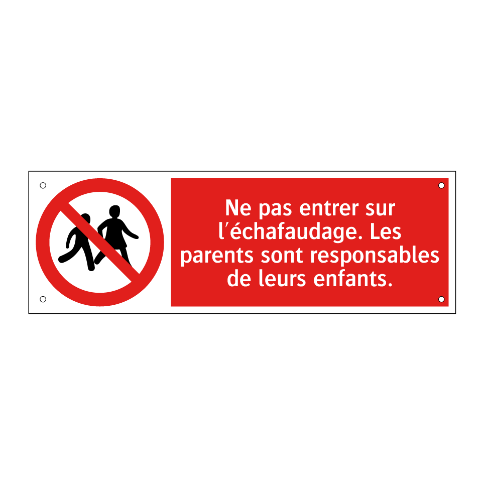 Ne pas entrer sur l'échafaudage. Les parents sont responsables de leurs enfants.