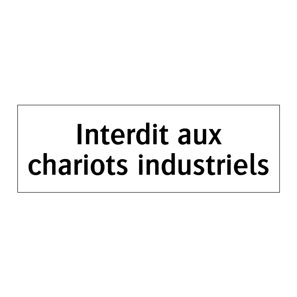 Interdit aux chariots industriels