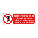 Porte coupe-feu ! Il est interdit de caler, obstruer, attacher ou toute action similaire.
