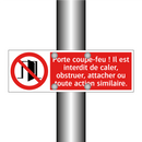 Porte coupe-feu ! Il est interdit de caler, obstruer, attacher ou toute action similaire.