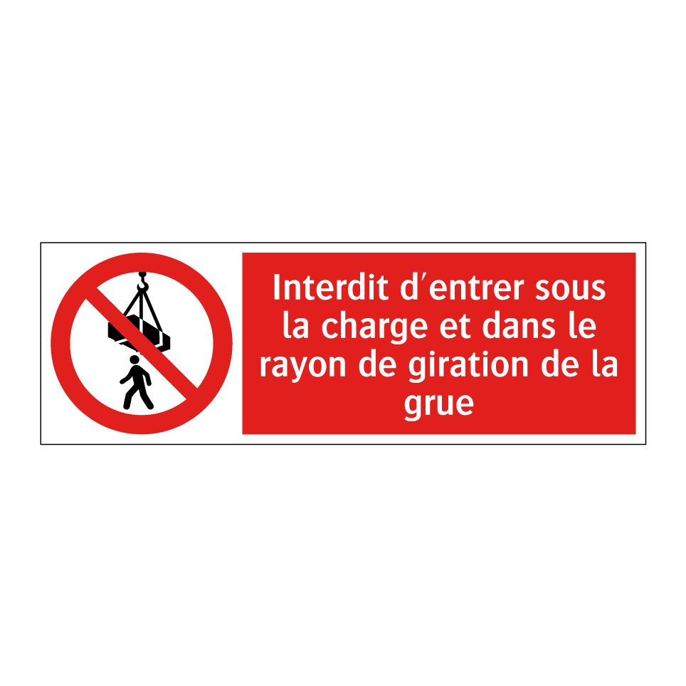 Interdit d'entrer sous la charge et dans le rayon de giration de la grue