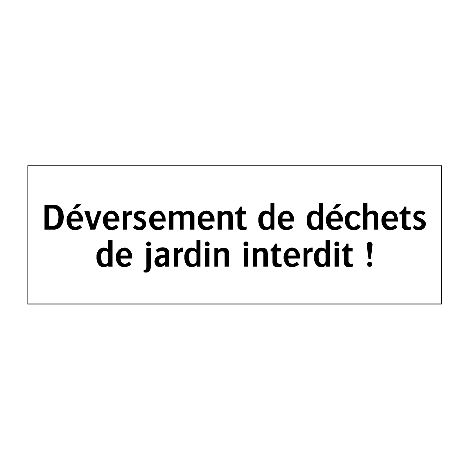 Déversement de déchets de jardin interdit !