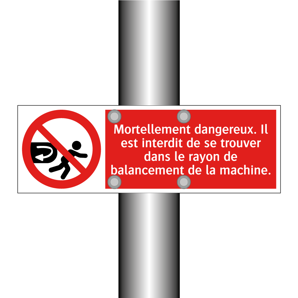 Mortellement dangereux. Il est interdit de se trouver dans le rayon de balancement de la machine.